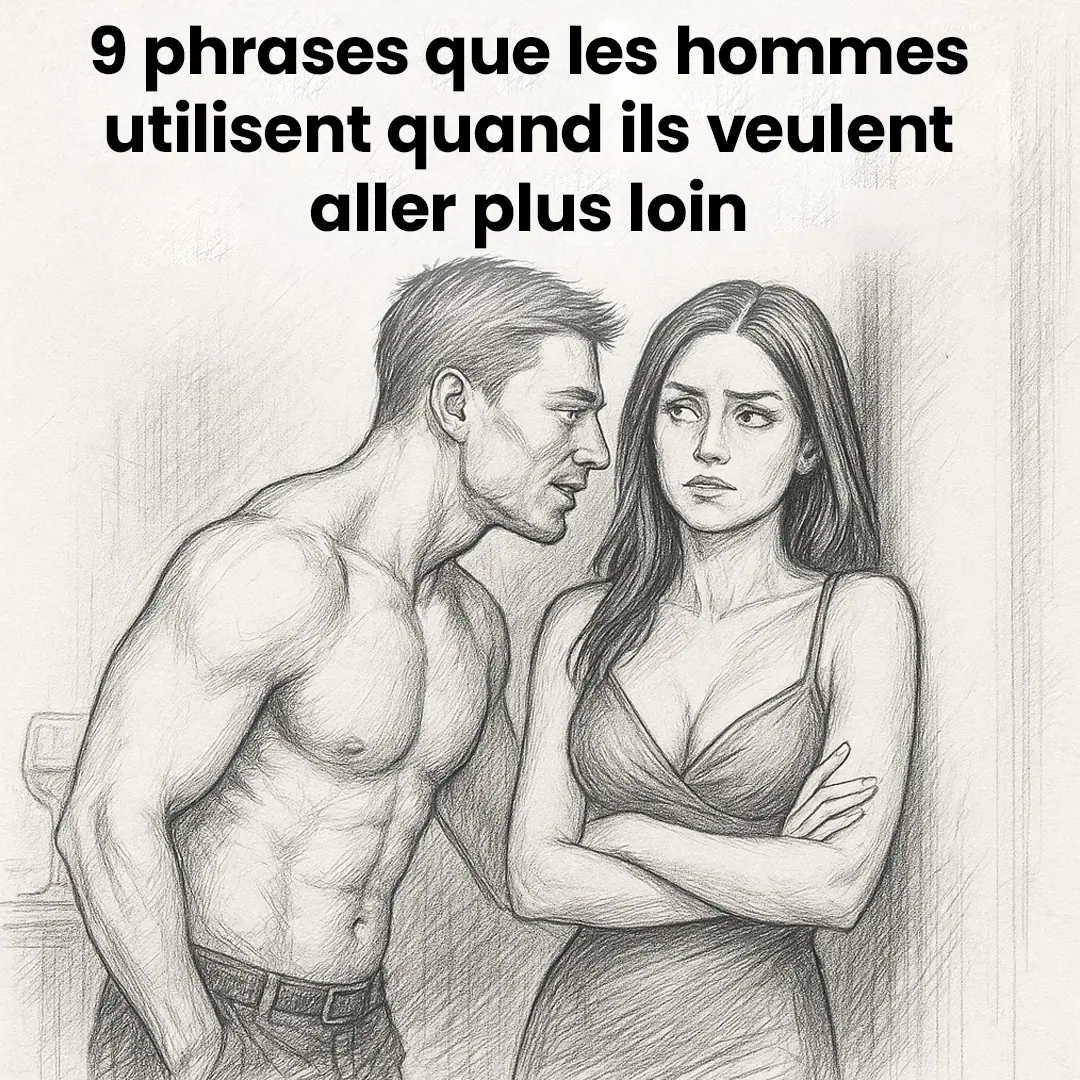 9 phrases que les hommes utilisent quand ils veulent aller plus loin.jpg