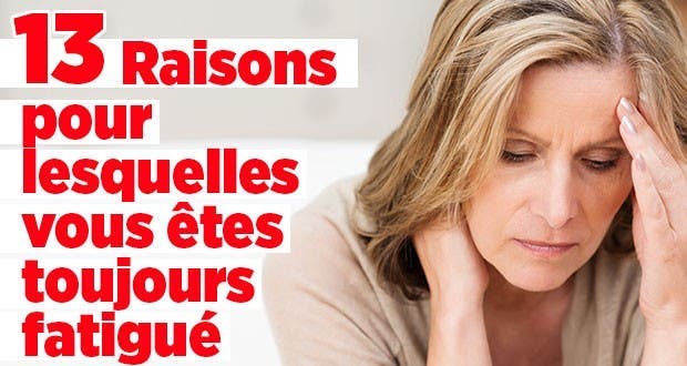 Raisons pour lesquelles vous etes toujours fatigue