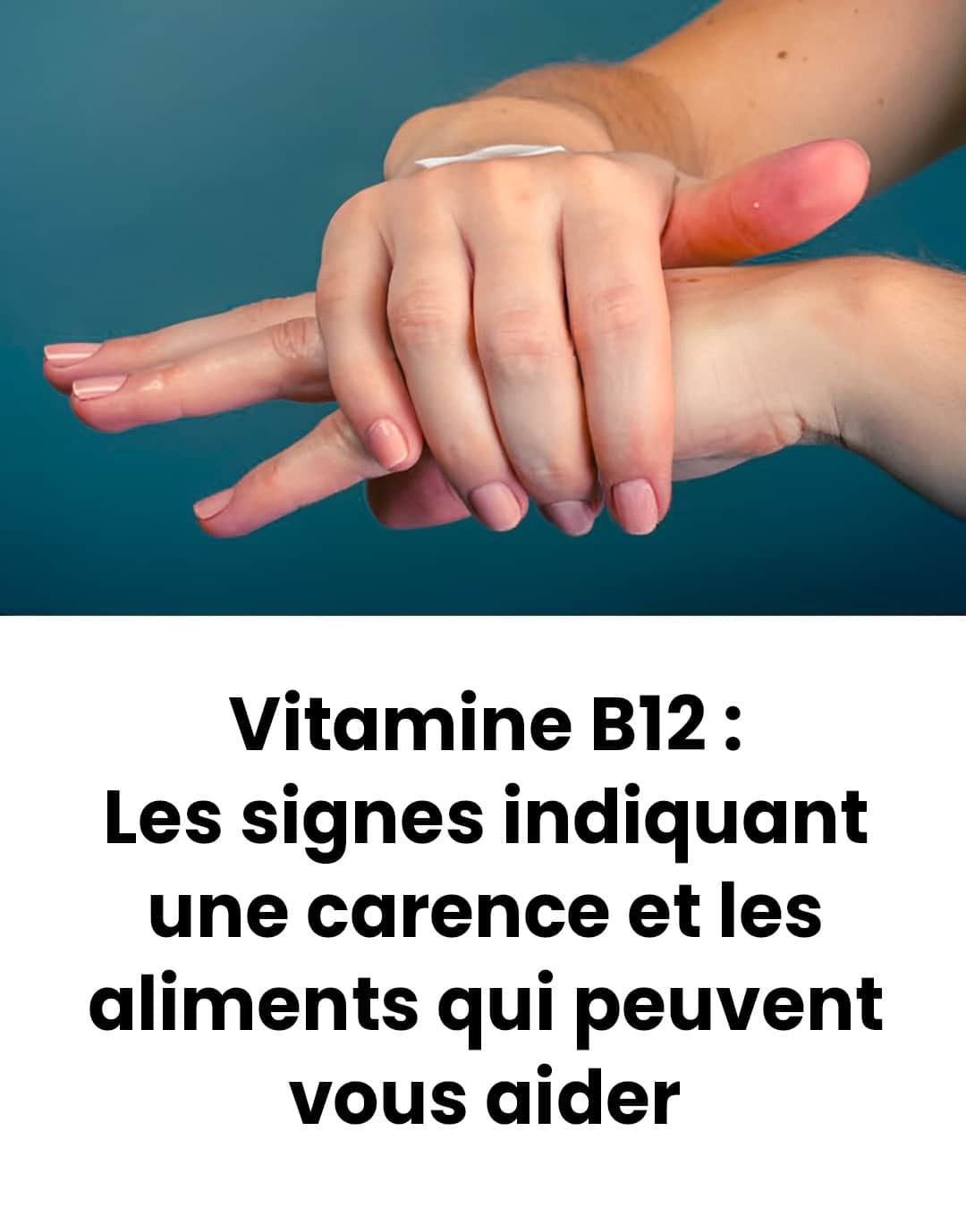 Vitamine b12 les signes indiquant une carence et les aliments qui peuvent vous aider