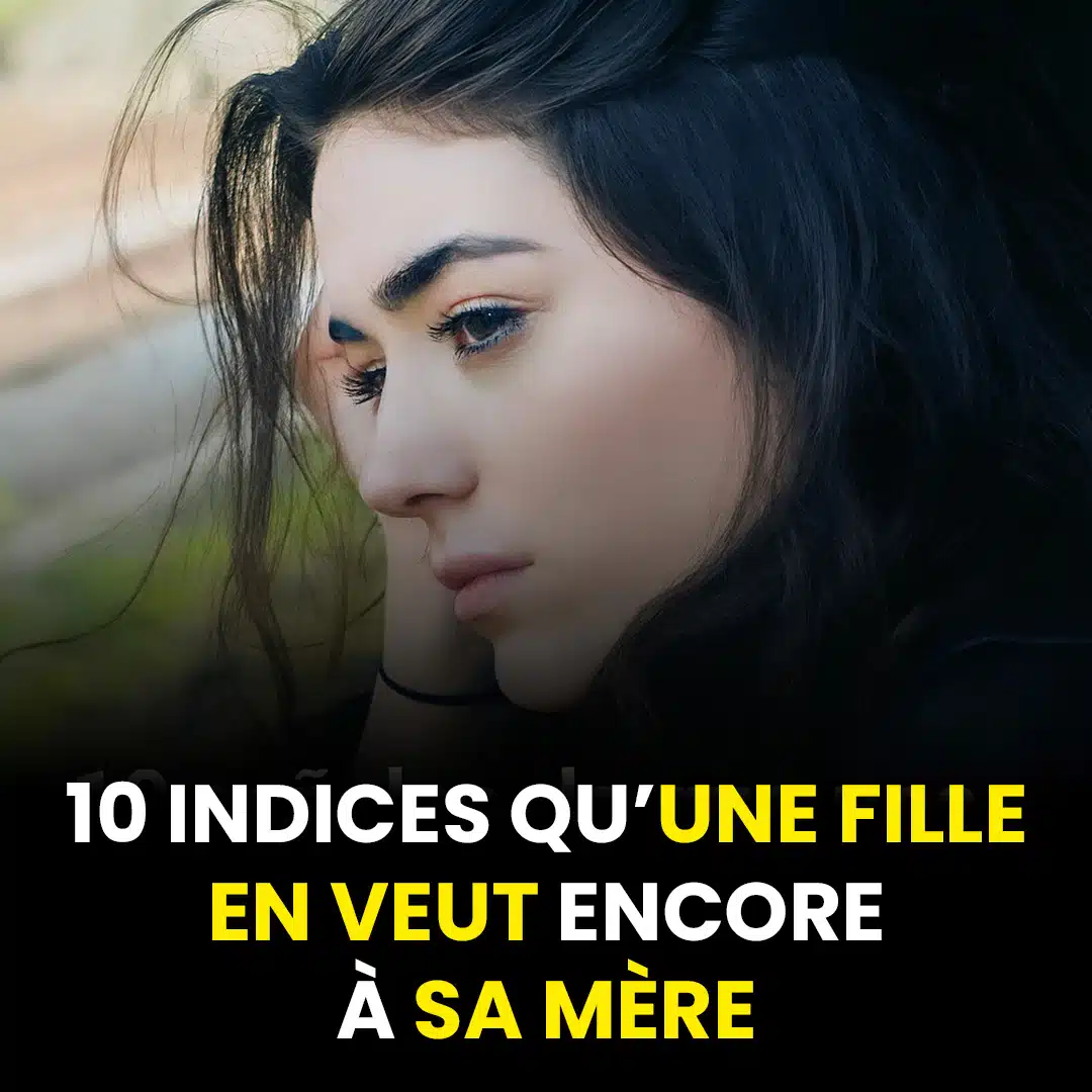 10 signes quune fille garde du ressentiment envers sa mere.jpg