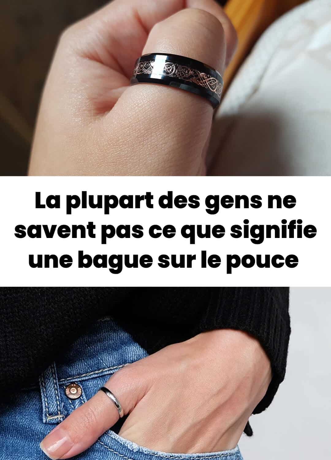 La plupart des gens ne savent pas ce que signifie une bague sur le pouce