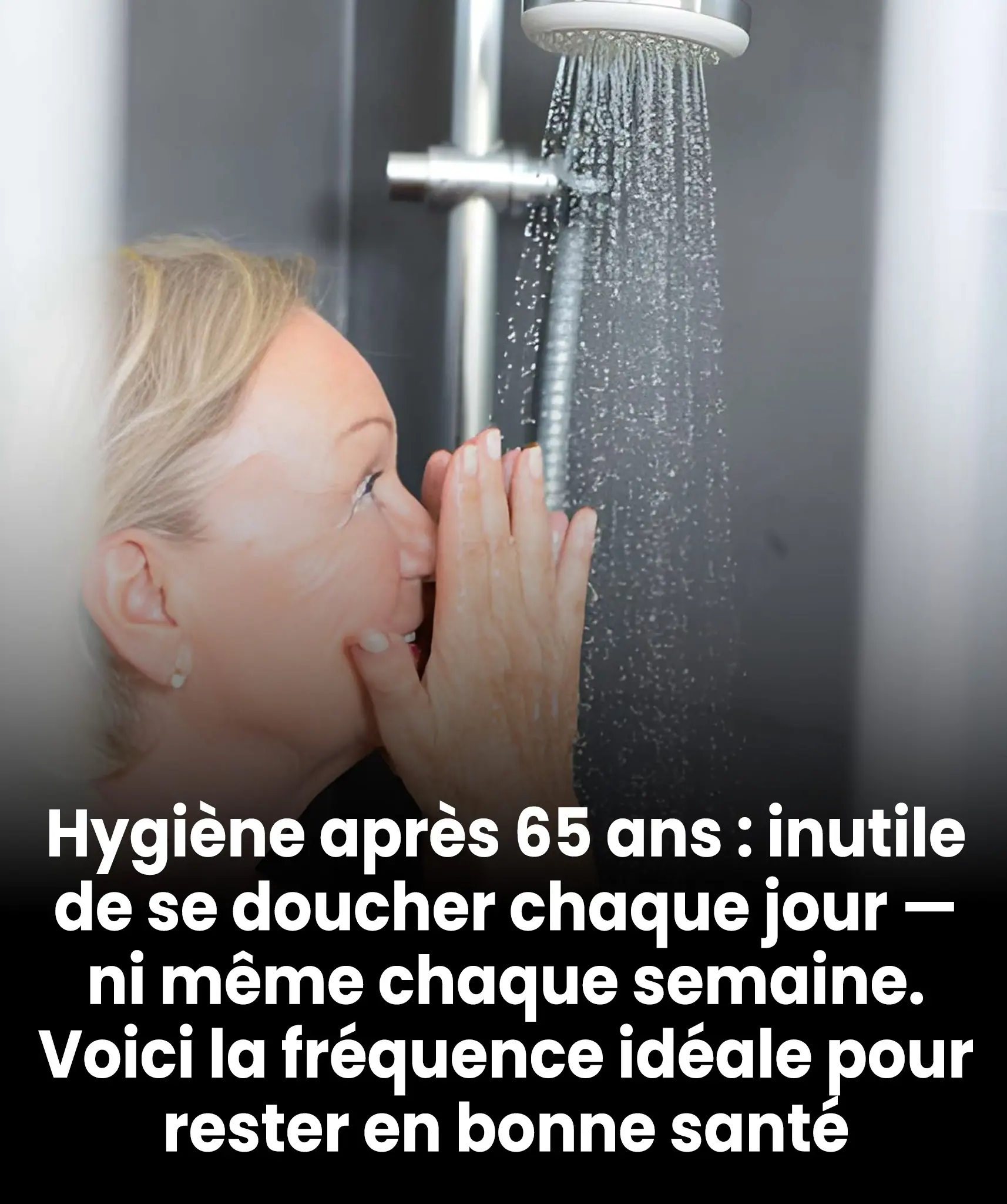 Hygiene apres 65 ans ni quotidienne ni meme hebdomadaire.jpg