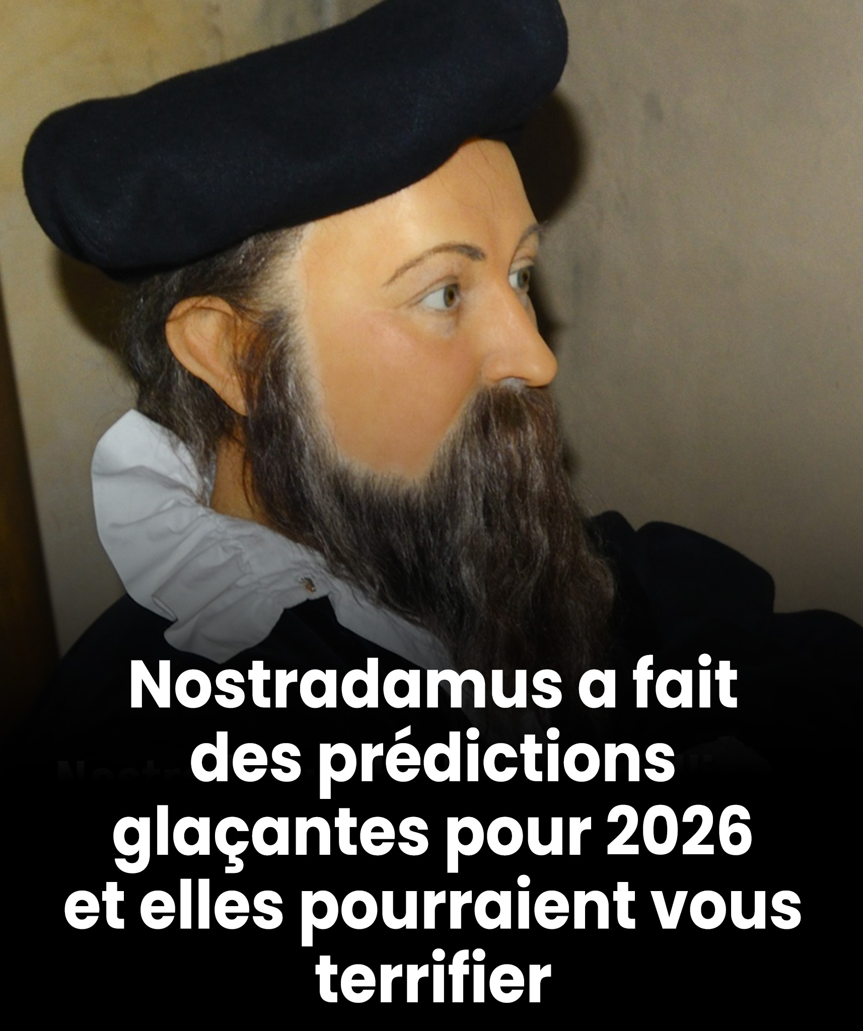 Nostradamus a fait des predictions glacantes pour 2026 qui pourraient vous terrifier